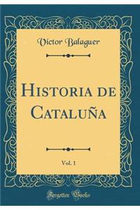 Historia de Cataluï¿½a, Vol. 1 (Classic Reprint)