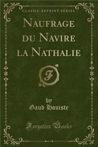 Naufrage Du Navire La Nathalie (Classic Reprint)