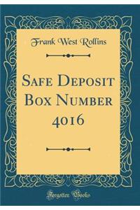 Safe Deposit Box Number 4016 (Classic Reprint)