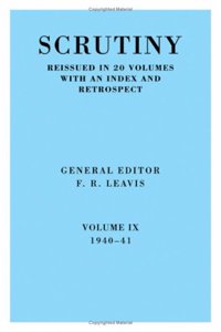 Scrutiny: A Quarterly Review vol. 9 1940-41: Volume 9, 1940-41