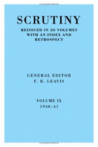 Scrutiny: A Quarterly Review vol. 9 1940-41: Volume 9, 1940–41
