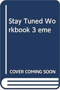 Stay Tuned Workbook 3 Éme