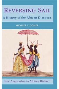 Reversing Sail: A History of the African Diaspora
