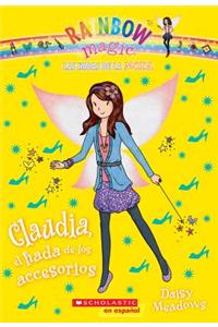 Las Hadas de la Moda #2: Claudia, El Hada de Los Accesorios (Claudia the Accessories Fairy), Volume 2