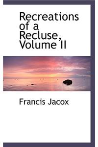 Recreations of a Recluse, Volume II