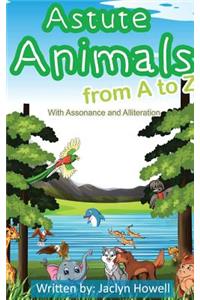 Astute Animals from A to Z with Assonance and Alliteration