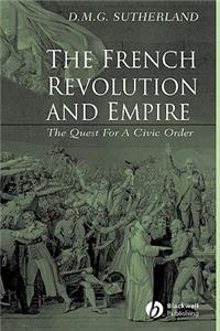 The French Revolution and Empire - The Quest for a Civic Order