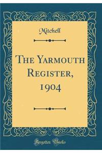 The Yarmouth Register, 1904 (Classic Reprint)