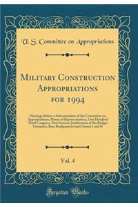 Military Construction Appropriations for 1994, Vol. 4: Hearings Before a Subcommittee of the Committee on Appropriations, House of Representatives, One Hundred Third Congress, First Session; Justification of the Budget Estimates, Base Realignment a