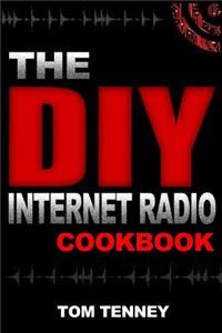 DIY Internet Radio Cookbook: A Beginner's Guide to Building Your Own 24/7 Streaming Network