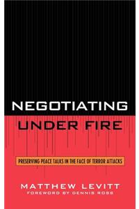 Negotiating Under Fire