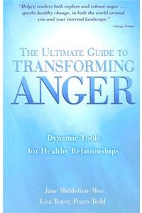 The Ultimate Guide to Transforming Anger: Dynamic Tools for Healthy Relationships