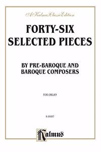 Forty-Six Selected Pieces by Pre-Baroque and Baroque Composers