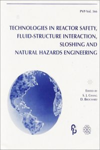 Technologies in Reactor Safety, Fluid-Structure Interaction, Sloshing and Natural Hazards Engineering