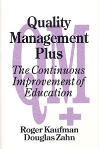 Quality Management Plus: The Continuous Improvement of Education