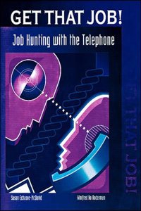 Get That Job! Job Hunting with the Telephone