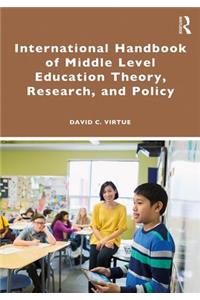 International Handbook of Middle Level Education Theory, Research, and Policy