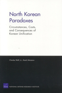 North Korean Paradoxes: Circumstances Costs & Consequences