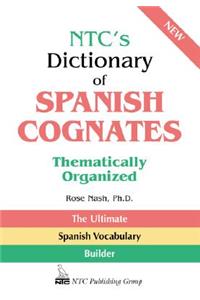 Ntc's Dictionary of Spanish Cognates Thematically Organized