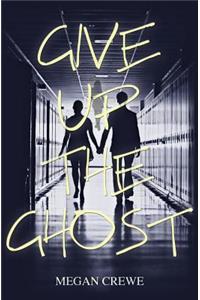 Give Up the Ghost