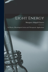 Light Energy: Its Physics, Physiological Action and Therapeutic Applications