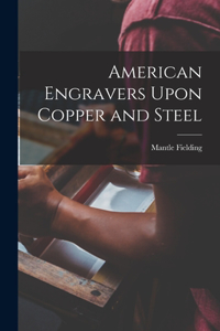 American Engravers Upon Copper and Steel