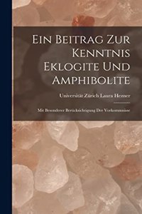 Ein Beitrag zur Kenntnis Eklogite und Amphibolite