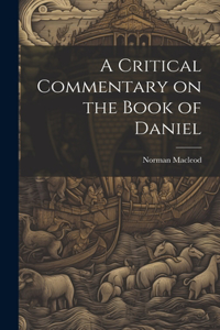 Critical Commentary on the Book of Daniel