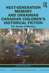 Next-Generation Memory and Ukrainian Canadian Children's Historical Fiction