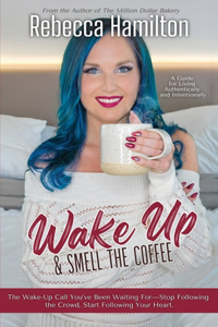 Wake Up & Smell The Coffee