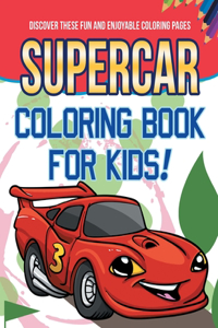 Supercar Coloring Book For Kids! Discover These Fun And Enjoyable Coloring Pages