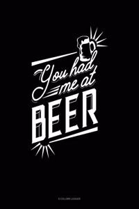 You Had Me At Beer