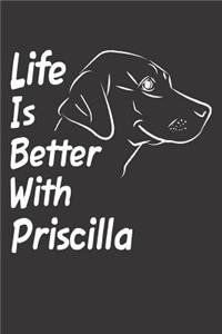 Life Is Better With Priscilla