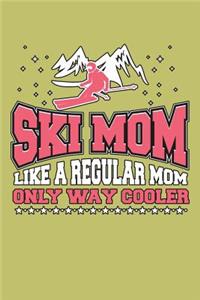 ski Mom Like A Regular Mom Only Way Cooler