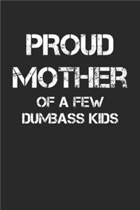 Proud Mother Of A Few Dumbass Kids