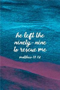 He Left The 99 To Rescue Me Matthew 18