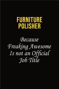 Furniture Polisher Because Freaking Asweome Is Not An Official Job Title