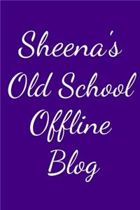 Sheena's Old School Offline Blog