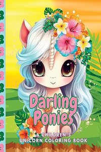 Darling Ponies A Children's Unicorn Coloring Book