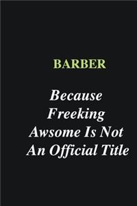 Barber Because Freeking Awsome is Not An Official Title