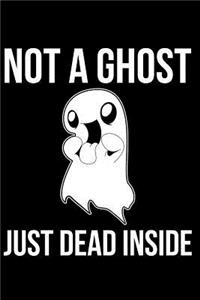 Not a Ghost Just Dead Inside