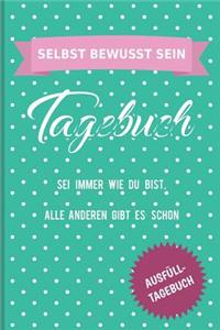 Selbst Bewusst Sein Tagebuch SEI Immer Wie Du Bist, Alle Anderen Gibt Es Schon Ausfüll-Tagebuch