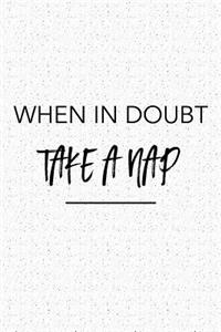When in Doubt Take a Nap