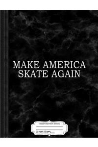 Make America Skate Again Composition Notebook