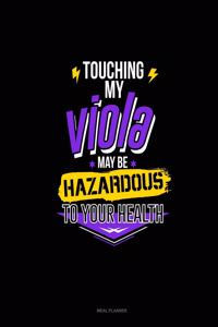 Touching My Viola May Be Hazardous to Your Health