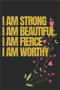 I Am Strong, I Am Beautiful, I Am Fierce, I Am Worthy