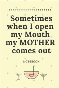 Sometimes When I Open My Mouth My Mother Comes Out