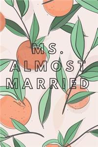 Ms.Almost Married Notebook Journal