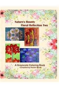 Nature's Bounty - Floral Reflection Two