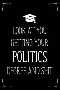 Look At You Getting Your Politics Degree And Shit